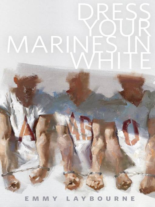 Title details for Dress Your Marines in White by Emmy Laybourne - Wait list